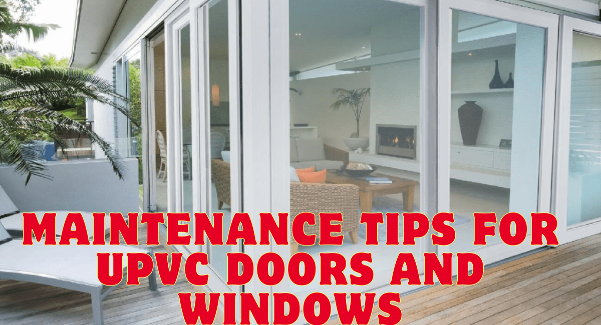 Maintenance Tips for UPVC Doors and Windows